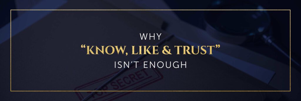 Why “Know, Like, and Trust” Isn’t Enough Cornell Content Marketing